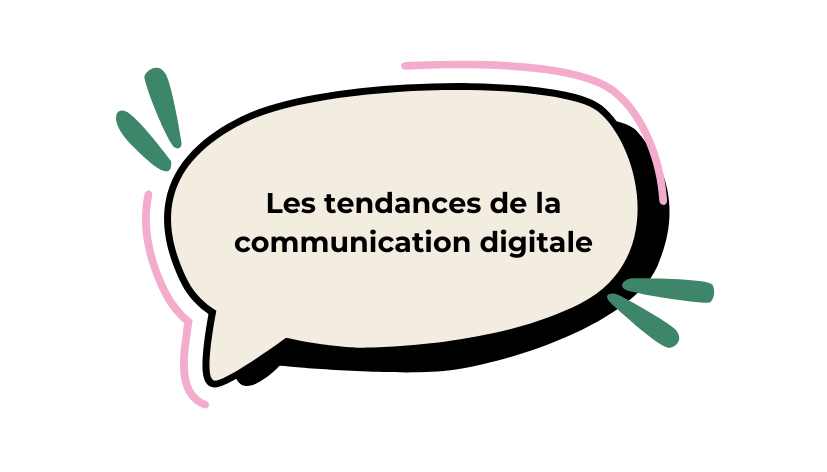Les tendances de la communication&nbsp;digitale