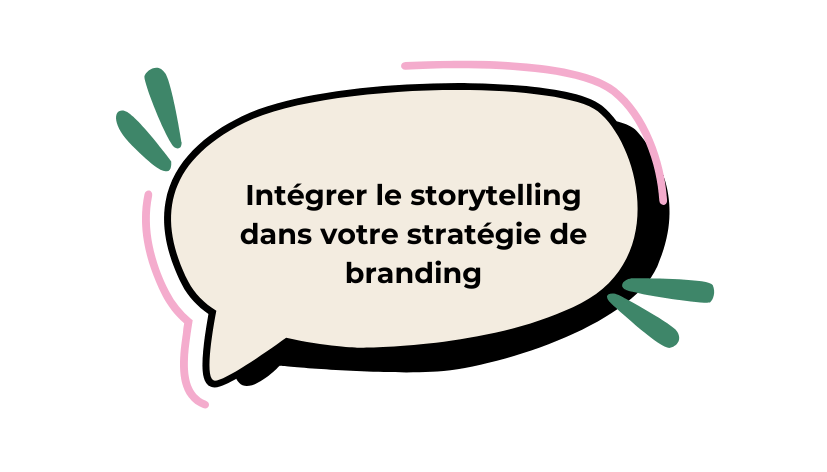 Intégrer le storytelling dans votre stratégie de branding